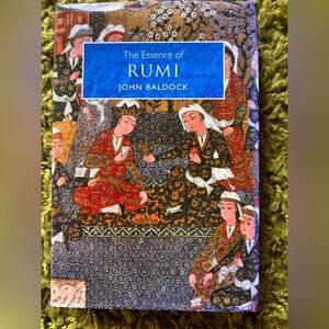 The Essence of Rumi by John Baldock
Rumi was a 13th Century Sufi Mystic and Poet